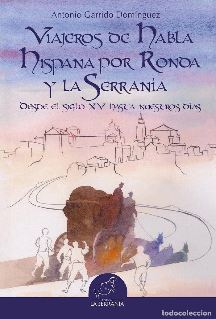 Livros: VIAJEROS DE HABLA HISPANA POR RONDA Y LA SERRANIA - GARRIDO DOMINGUEZ, ANTONIO