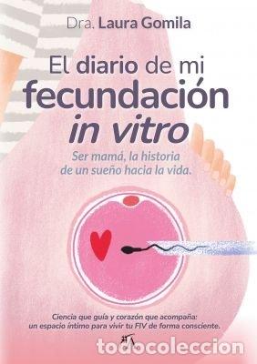 Libros: DIARIO DE MI FECUNDACION IN VITRO,EL - GOMILA VILLALONGA, LAURA