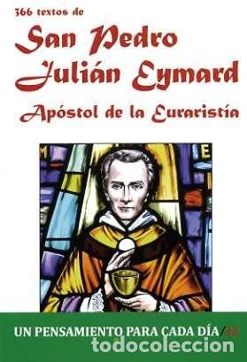 Libros: 366 TEXTOS DE SAN PEDRO JULIAN EYMARD - AYLWIN, SUSANA