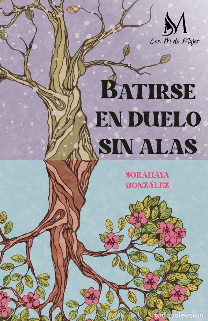Libros: BATIRSE EN DUELO SIN ALAS - GONZALEZ, SORAHAYA