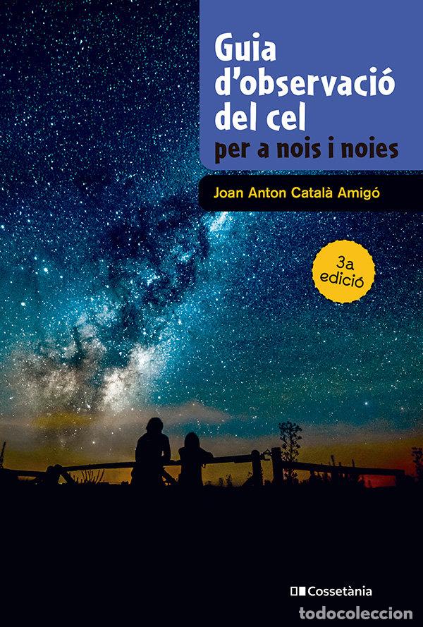 Livres: GUIA D'OBSERVACIO DEL CEL PER A NOIS I NOIES - CATALA AMIGO, JOAN ANTON