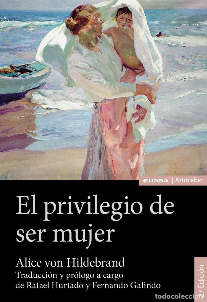 Livres: EL PRIVILEGIO DE SER MUJER - VON HILDEBRAND, ALICE