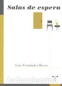 Libros: SALAS DE ESPERA - FERNANDEZ ROCES, LUIS