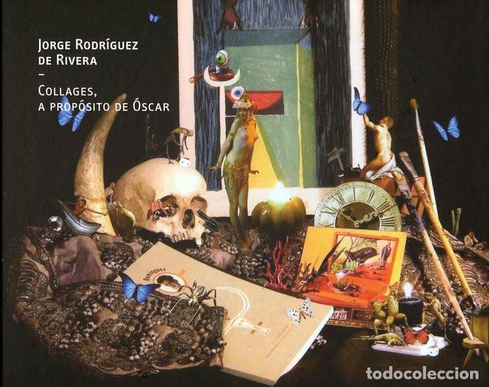 Libros: JORGE RODRIGUEZ DE RIVERA COLLAGE A PROPOSITO DE OSCAR - RODRIGUEZ DE RIVERA, JORGE