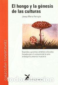 Libros: HONGO Y LA GENESIS DE LAS CULTURAS - FERICGLA, JOSEP M.
