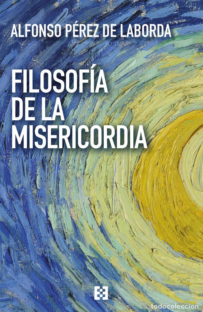 Libros: FILOSOFIA DE LA MISERICORDIA - PEREZ LABORDA, ALFONSO
