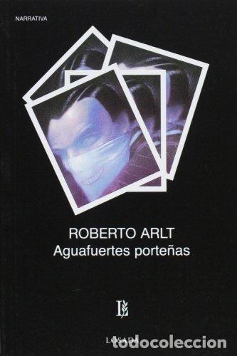 books: AGUAFUERTES PORTE&Ntilde;AS CULTURA Y POLITICA - ARLT, ROBERTO