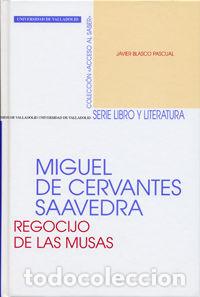Libros: MIGUEL DE CERVANTES SAAVEDRA REGOCIJO DE LAS MUSAS - BLASCO PASCUAL, FRANCISCO JAVIER