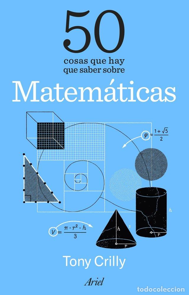 Libros: 50 COSAS QUE HAY QUE SABER SOBRE MATEMATICAS - TONY CRILLY