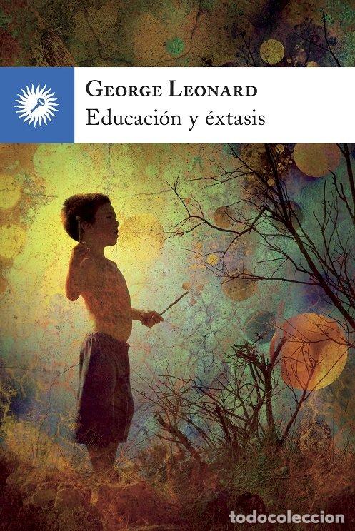 Livres: EDUCACION Y EXTASIS - GEORGE LEONARD (ESTADOUNIDENSE)