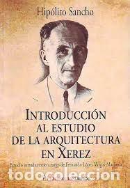 B&uuml;cher: INTRODUCCION AL ESTUDIO DE LA ARQUITECTURA EN JEREZ - SANCHO, HIPOLITO