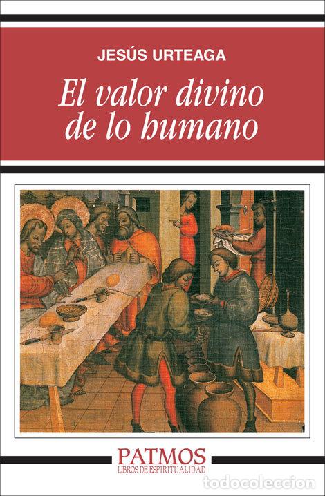 B&uuml;cher: VALOR DIVINO DE LO HUMANO,EL - URTEAGA JESUS