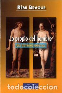 Libros: LO PROPIO DEL HOMBRE - BRAGUE, REMI