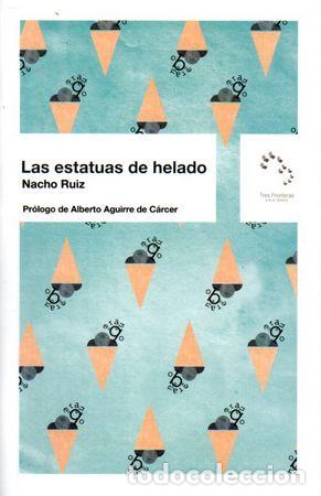Libros: ESTATUAS DE HELADO,LAS - RUIZ, NACHO