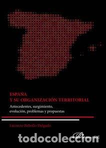 Libros: ESPA&Ntilde;A Y SU ORGANIZACION TERRITORIAL - REBOLLO DELGADO, LUCRECIO