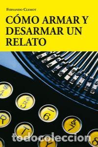 Livros: COMO ARMAR Y DESARMAR UN RELATO - CLEMOT, FERNANDO