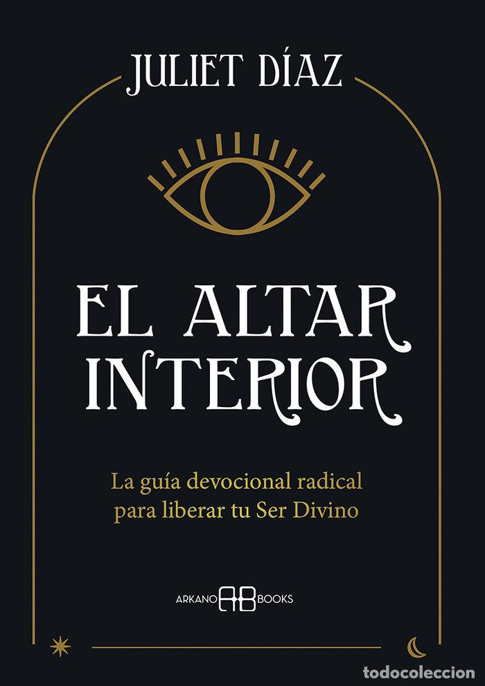 Libros: EL ALTAR INTERIOR - DIAZ, JULIET