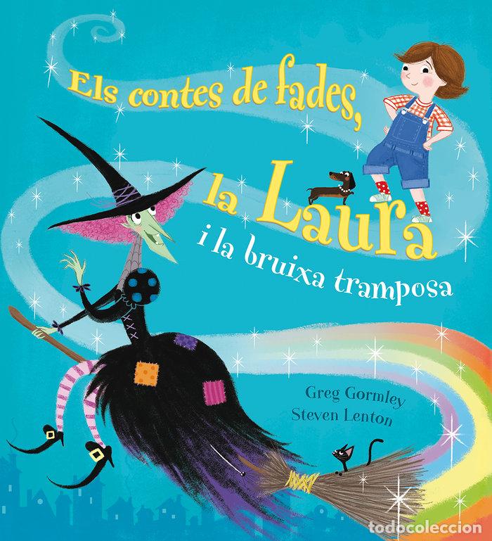Livros: CONTES DE FADES, LA LAURA I LA BRUIXA TRAMPOSA, ELS - GORMLEY, GREG
