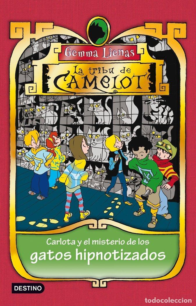 Livres: TRIBU DE CAMELOT 06 CARLOTA Y EL MISTERIO DE GATOS HIPNOT - LIENAS, GEMMA