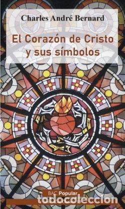 Libri: EL CORAZON DE CRISTO Y SUS SIMBOLOS - CHARLES ANDRE BERNARD