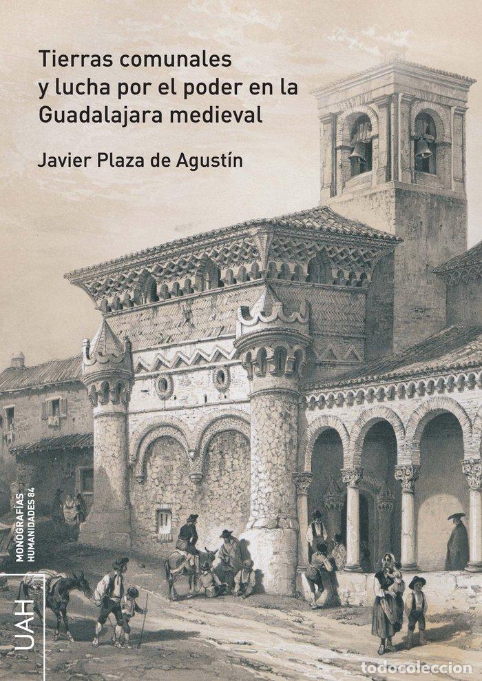 Livres: TIERRAS COMUNALES Y LUCHA POR EL PODER EN LA GUADALAJARA MED - PLAZA DE AGUSTIN, JAVIER
