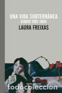 B&uuml;cher: UNA VIDA SUBTERRANEA 1991 1994 - FREIXAS, LAURA