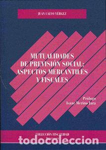 Libros: MUTUALIDADES DE PREVISION SOCIAL: ASPECTOS MERCANTILES Y FIS - CALVO VERGEZ, JUAN