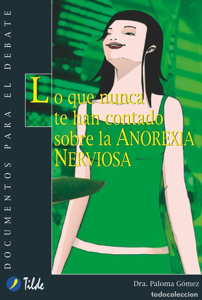 Libri: LO QUE NUNCA TE HAN CONTADO SOBRE LA ANOREXIA NERVIOSA - GOMEZ, PALOMA
