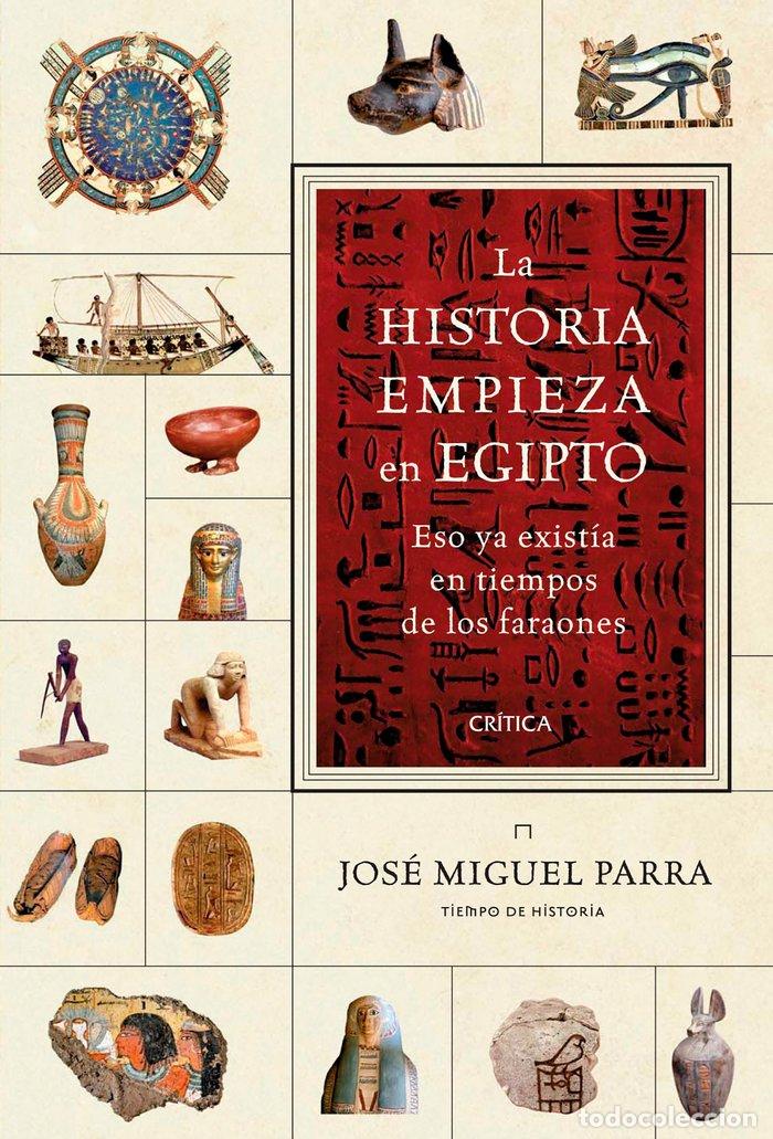 Libri: HISTORIA EMPIEZA EN EGIPTO,LA - PARRA, JOSE MIGUEL