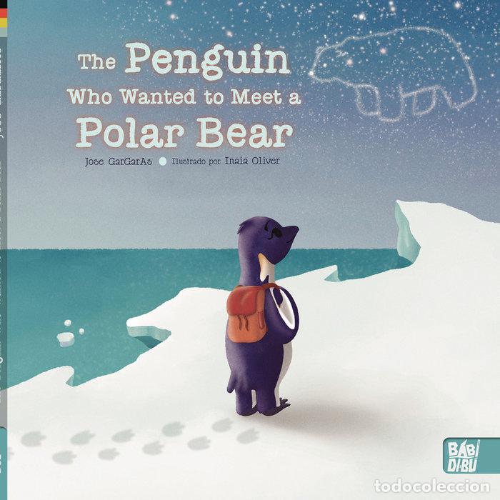 B&uuml;cher: THE PENGUIN WHO WANTED TO MEET A POLAR BEAR - GARGARAS, JOSE