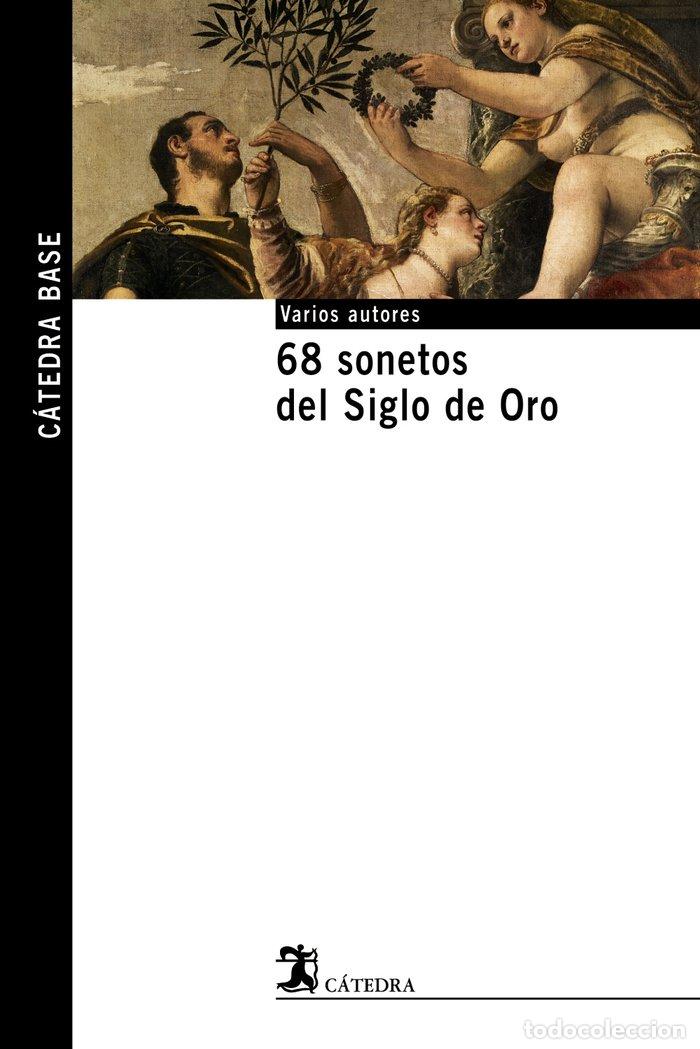 Libros: 68 SONETOS SIGLO DE ORO CATEDRA BASE - AA.VV.