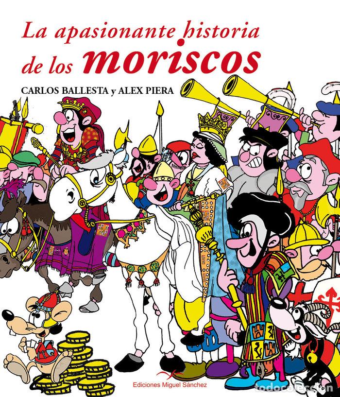 Livros: APASIONANTE HISTORIA DE LOS MORISCOS,LA - BALLESTA LOPEZ, CARLOS