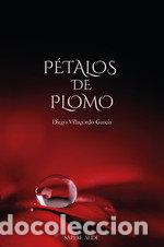 Livres: PETALOS DE PLOMO - VILLAGORDO GARCIA, DIEGO