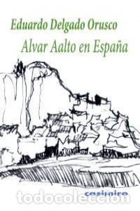 Livres: ALVAR AALTO EN ESPA&Ntilde;A - DELGADO ORUSCO, EDUARDO