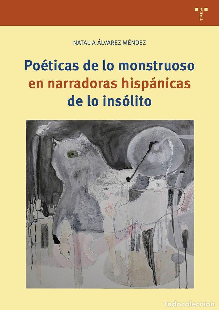 Livres: POETICAS DE LO MONTRUOSO EN NARRADORAS HISPANICAS DE LO - ALVAREZ MENDEZ, NATALIA