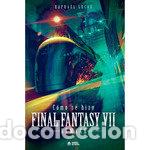 Libros: COMO SE HIZO FINAL FANTASY VII Y FFVII REMAKE - LUCAS, RAPHAEL