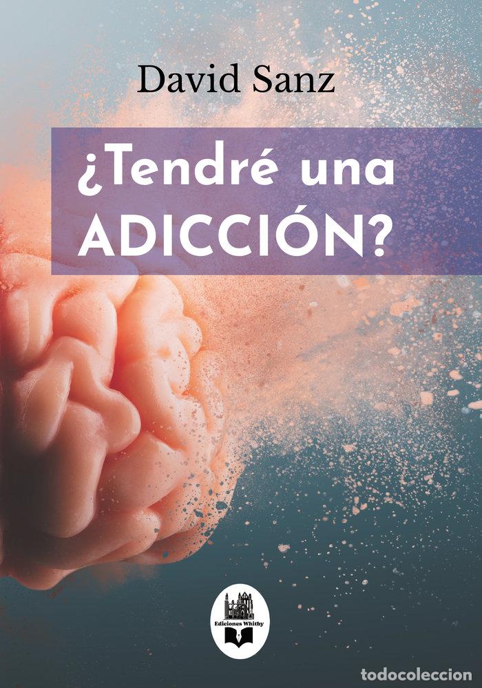 Livres: TENDRE UNA ADICCION - SANZ, DAVID