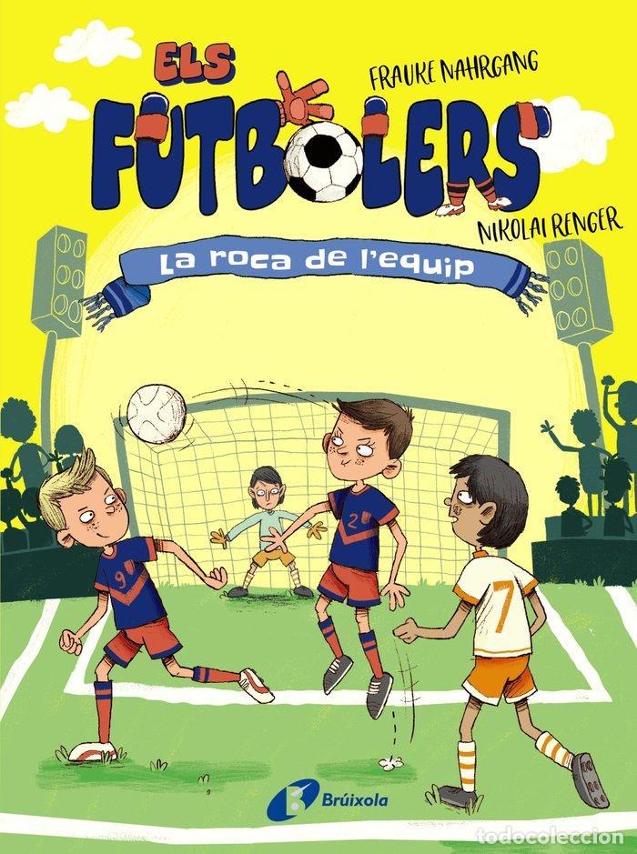 Libri: ELS FUTBOLERS 4 LA ROCA DE LEQUIP - NAHRGANG, FRAUKE