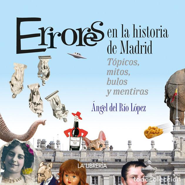 Libros: ERRORES DE LA HISTORIA DE MADRID - DEL RIO LOPEZ, ANGEL