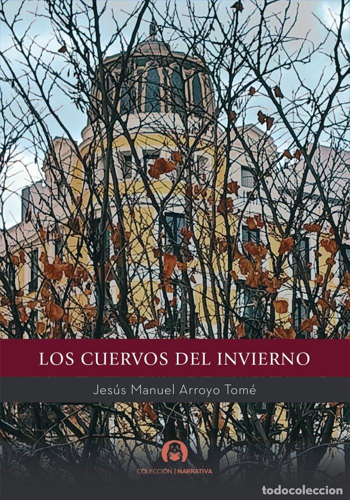 Libros: LOS CUERVOS DEL INVIERNO - ARROYO TOME, JESUS MANUEL