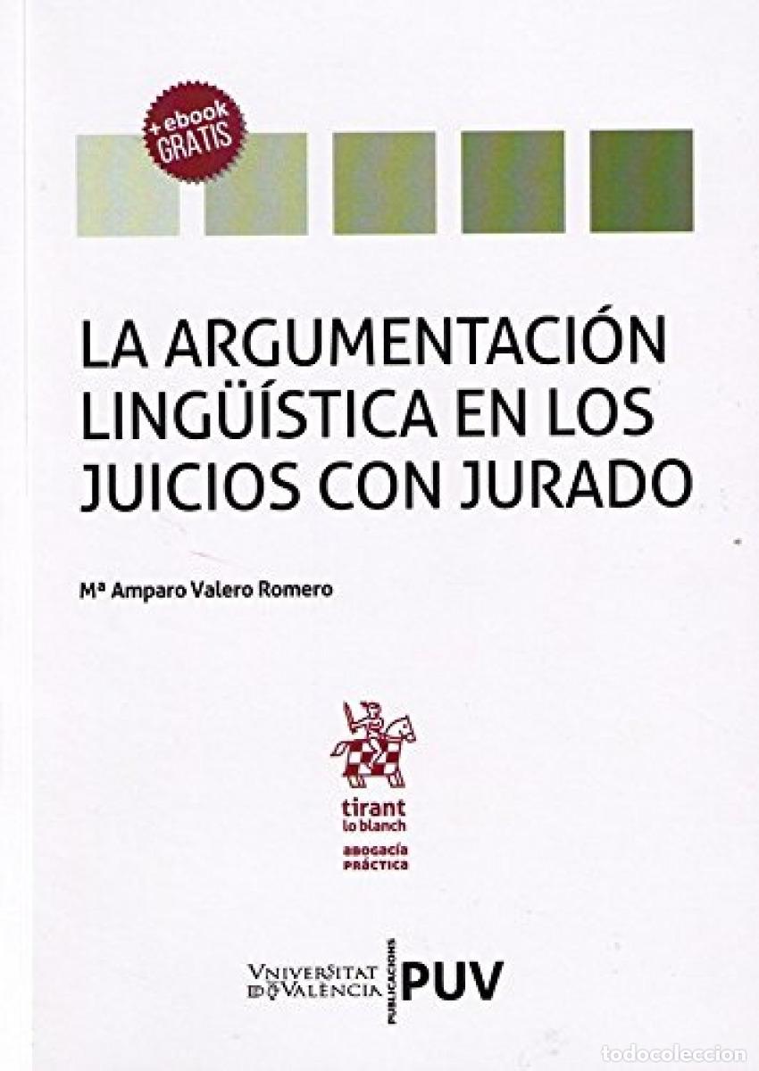 Libri: LA ARGUMENTACI&Oacute;N LING&Uuml;ISTICA EN LOS JUICIOS CON JURADO - Valero Romero, Mar&iacute;a Amparo