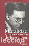 Libros: MORALIDAD Y CONOCIMIENTO ETICO DE LOS VALORES - HILDEBRAND, DIETRICH VON (1889-1977)