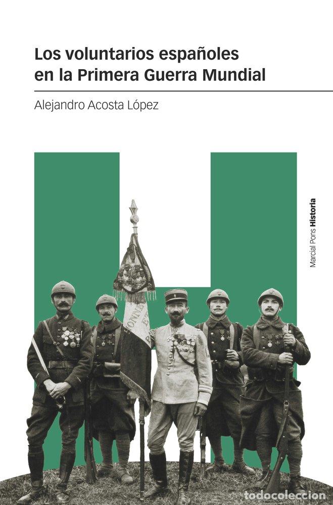 Livres: LOS VOLUNTARIOS ESPA&Ntilde;OLES EN LA PRIMERA GUERRA MUNDIAL - ACOSTA LOPEZ, ALEJANDRO