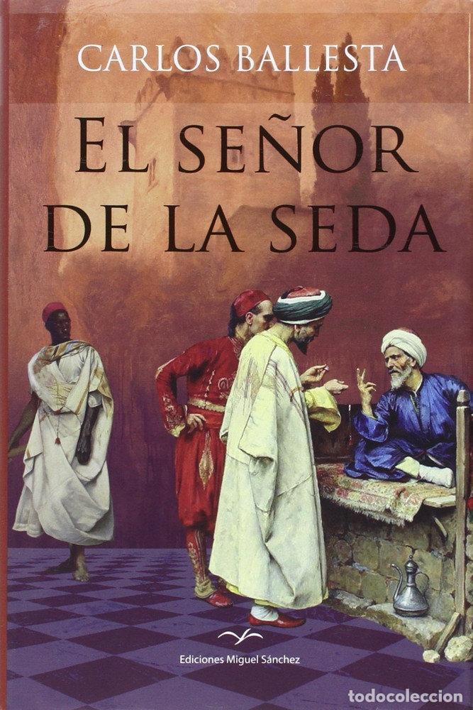 Libros: SE&Ntilde;OR DE LA SEDA,EL - BALLESTA LOPEZ, CARLOS