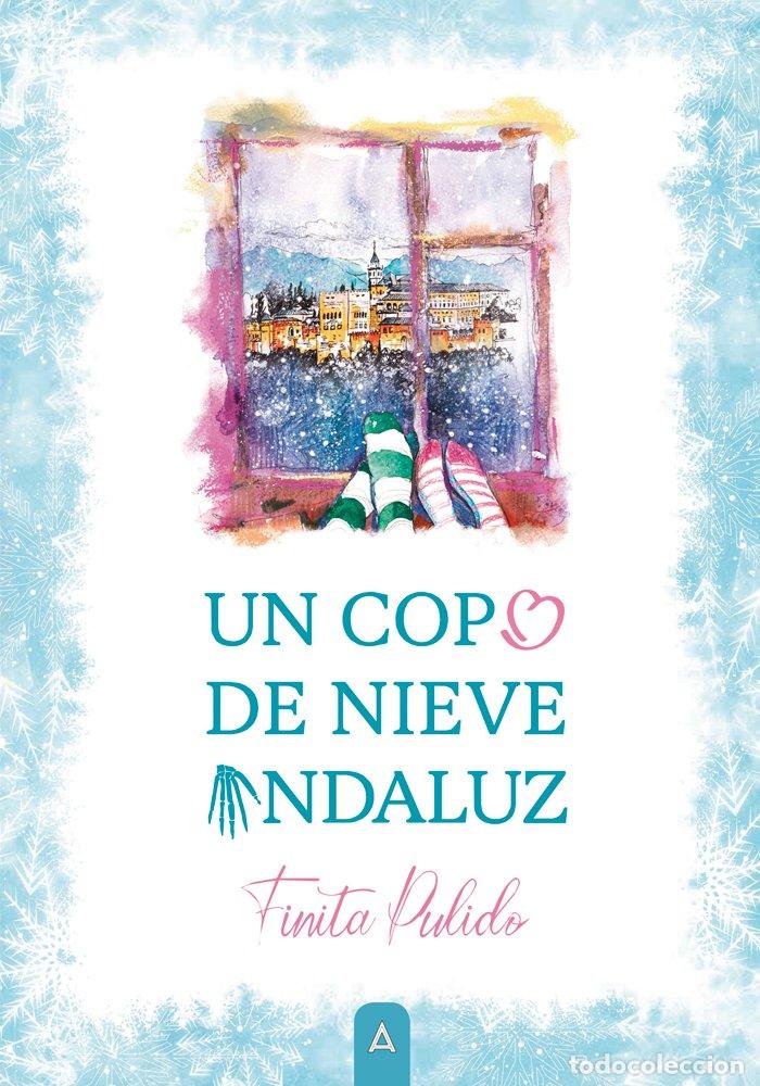 Libros: UN COPO DE NIEVE ANDALUZ - FINITA PULIDO