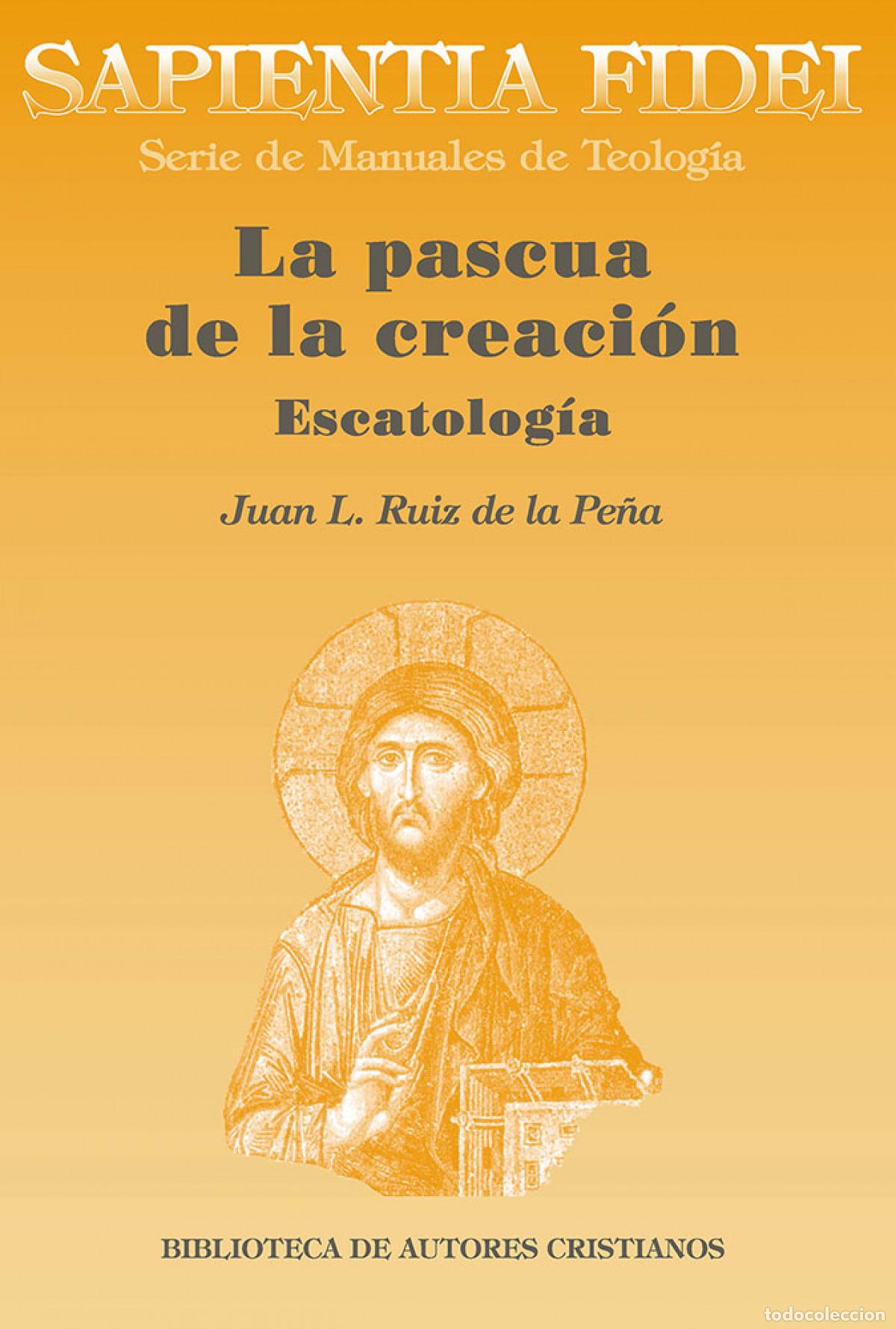 Libros: SAPIENTIA FIDEI: LA PASCUA DE LA CREACI&Oacute;N - Ruiz De La Pe&ntilde;a, Juan