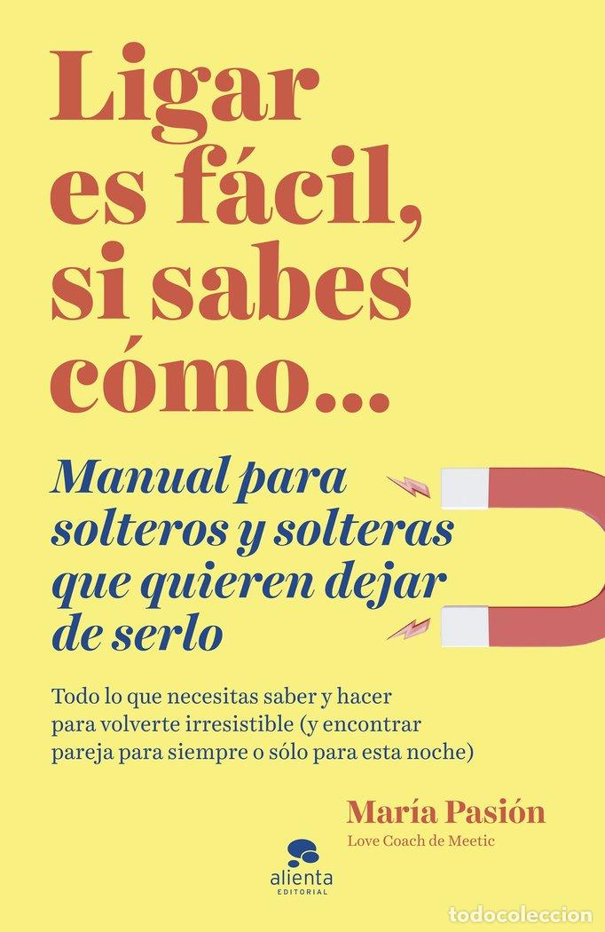 Libros: LIGAR ES FACIL SI SABES COMO - MARIA PASION