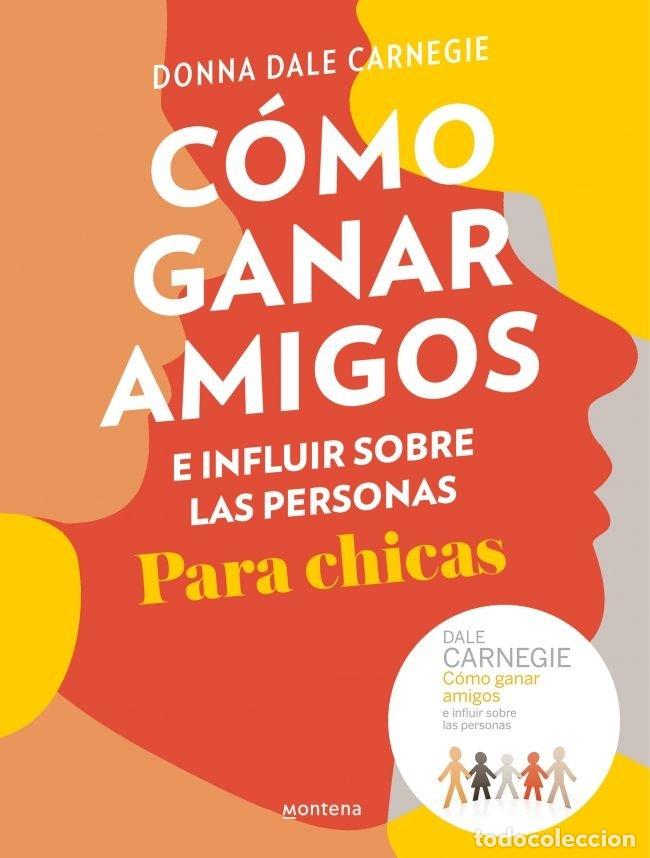 Libros: COMO GANAR AMIGOS E INFLUIR SOBRE LAS PERSONAS PARA CHICAS - CARNEGIE, DONNA DALE