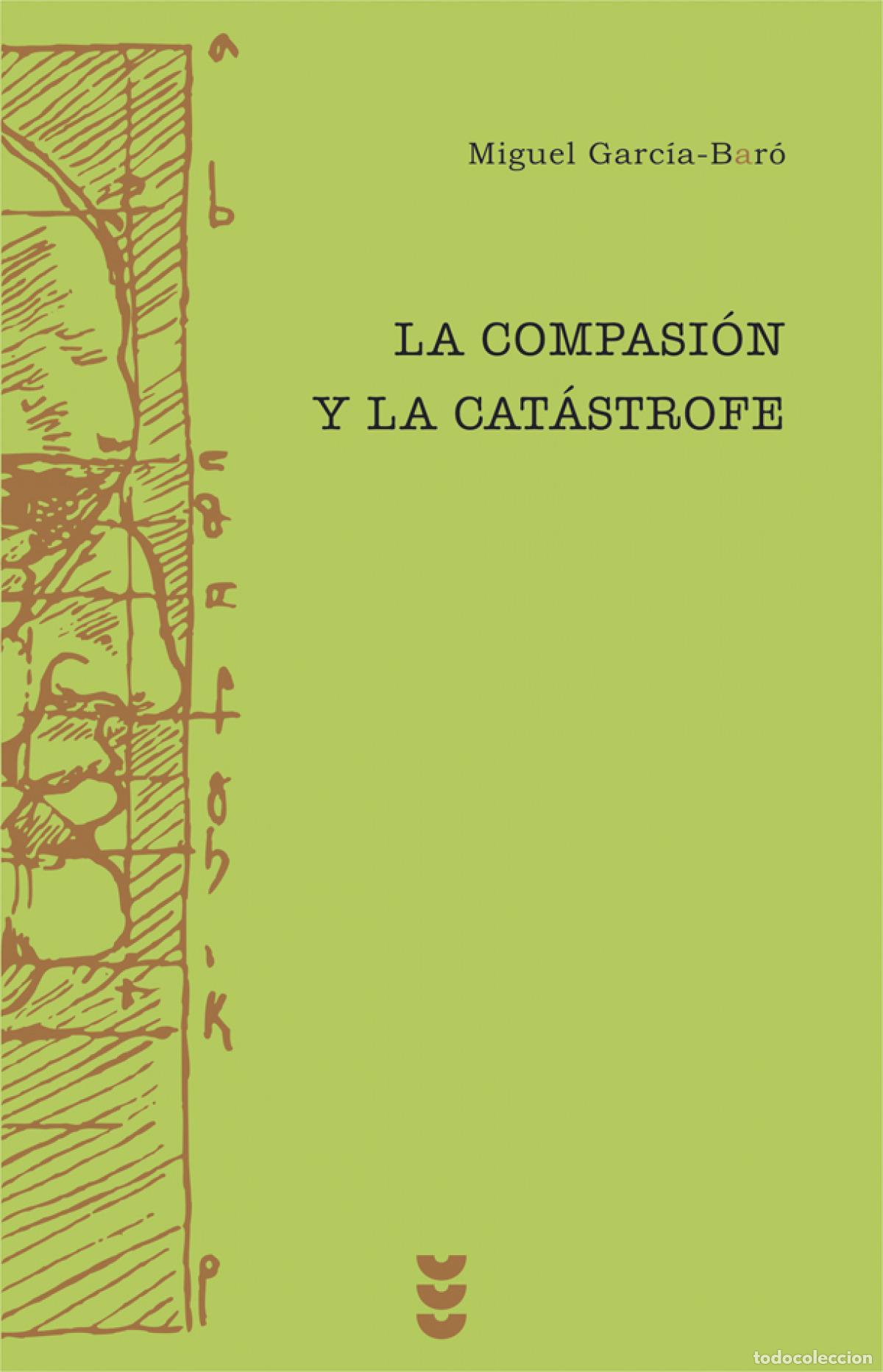 books: LA COMPASI&Oacute;N Y LA CATASTROFE - Garcia Bar&oacute;, Miguel