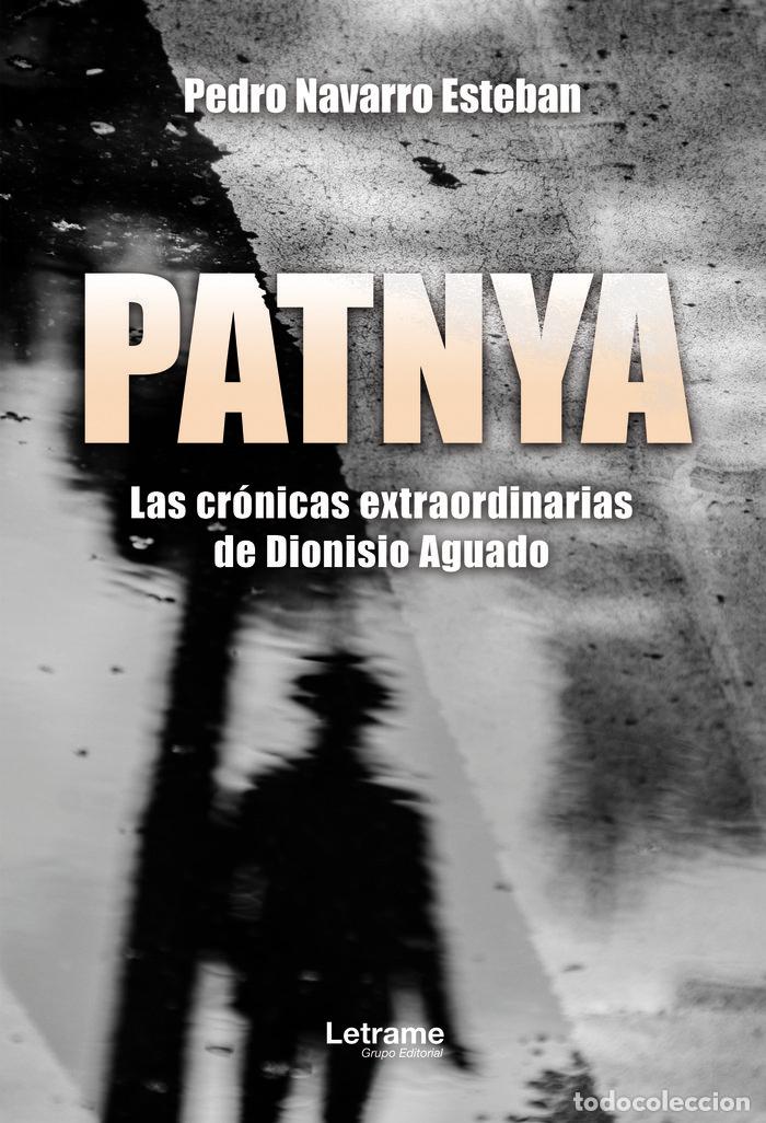 books: PATNYA LAS CRONICAS EXTRAORDINARIAS DE DIONISIO AGUADO - NAVARRO ESTEBAN, PEDRO